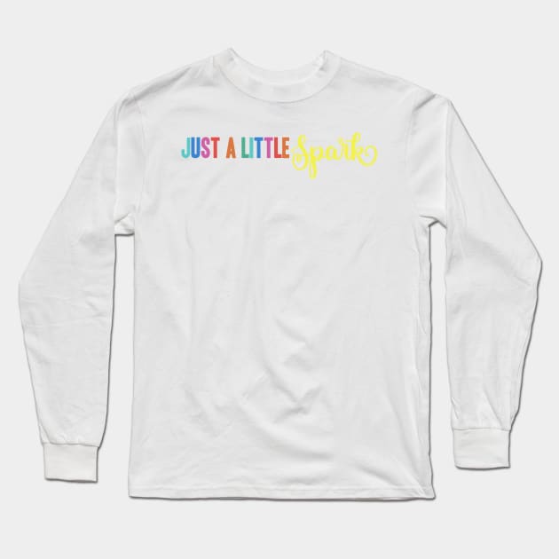 Just A Little Spark Long Sleeve T-Shirt by Parkwood Goods